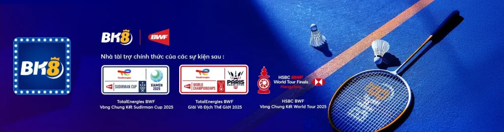 BK8 TÀI TRỢ GIẢI CẦU LÔNG BWF